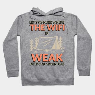 Let’s go where the WiFi is weak funny camping tshirt Hoodie